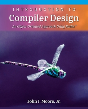 Paperback Introduction to Compiler Design: An Object-Oriented Approach Using Kotlin(TM) Book