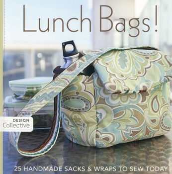 Paperback Lunch Bags! - Print-On-Demand Edition: 25 Handmade Sacks & Wraps to Sew Today Book