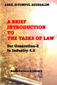 Paperback A Brief Introduction to the Tasks of Law: For Generation-Z in Industry 4.0 Book