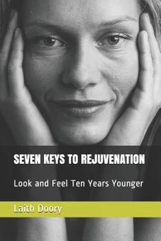 Paperback Seven Keys to Rejuvenation: Look and Feel Ten Years Younger Book