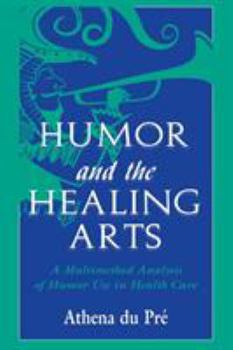 Paperback Humor and the Healing Arts: A Multimethod Analysis of Humor Use in Health Care Book