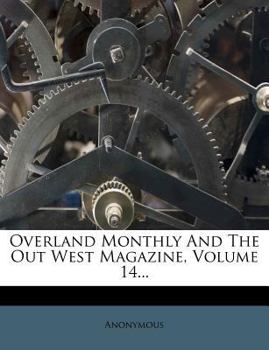 Paperback Overland Monthly and the Out West Magazine, Volume 14... Book