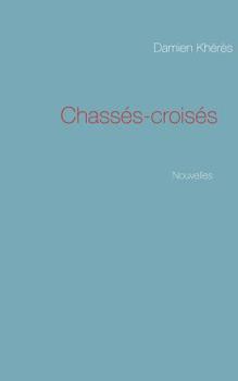 Paperback Chassés-croisés: Nouvelles [French] Book