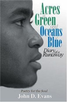 Paperback Acres of Green and Oceans of Blue: Diary of a Runaway: Poetry for the Soul Book