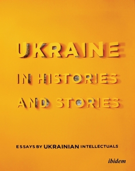 Paperback Ukraine in Histories and Stories: Essays by Ukrainian Intellectuals Book