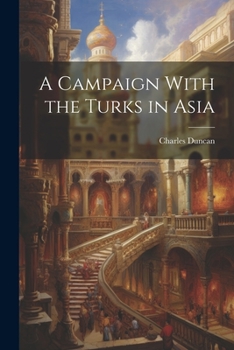 Paperback A Campaign With the Turks in Asia Book