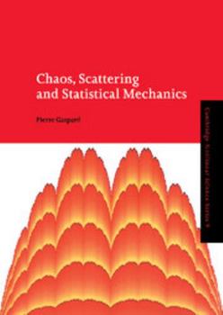 Chaos, Scattering and Statistical Mechanics (Cambridge Nonlinear Science Series) - Book  of the Cambridge Nonlinear Science