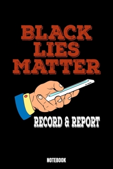 Black Lies Matter Record & Report Notebook: Lies Dream Log Book I Dream Journal I Dream Recorder I Diary and Notebook for recording your Dreams I ... Dream Diary I Track your dream experiences an