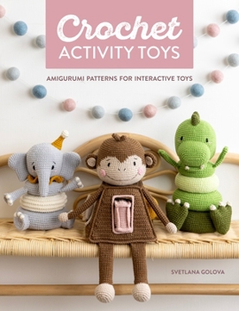 Paperback Crochet Activity Toys: Amigurumi Patterns for Interactive Toys Book