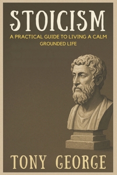 Paperback Stoicism: A practical guide to fear, overthinking, and inner peace. Book