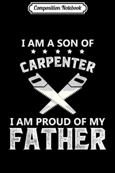 Paperback Composition Notebook: I'm A Son Of Carpenter I'm Proud Of My Father Journal/Notebook Blank Lined Ruled 6x9 100 Pages Book