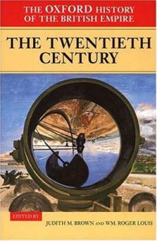 The Oxford History of the British Empire: Volume IV: The Twentieth Century (Oxford History of the British Empire) - Book #4 of the Oxford History of the British Empire