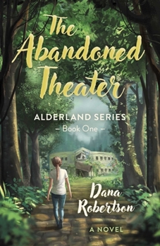 The Abandoned Theater: Alderland Series - Book One (a Novel)