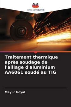 Paperback Traitement thermique après soudage de l'alliage d'aluminium AA6061 soudé au TIG [French] Book