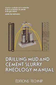 Hardcover Drilling Mud and Cement Slurry Rheology Manual: Publication de la Chambre Syndicale de la Recherche Et de la Production Du Petrole Et Du Gaz Naturel Book