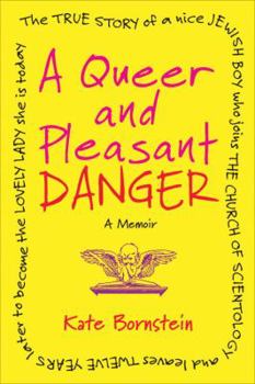 Hardcover A Queer and Pleasant Danger: The True Story of a Nice Jewish Boy Who Joins the Church of Scientology, and Leaves Twelve Years Later to Become the L Book