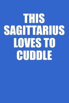 This Sagittarius Loves To Cuddle Notebook: 100 College Ruled Lined Pages