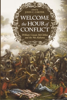 Paperback Welcome the Hour of Conflict: William Cowan McClellan and the 9th Alabama Book