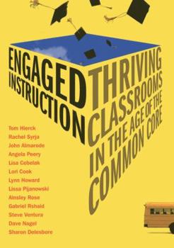 Paperback Engaged Instruction: Thriving Classrooms in the Age of the Common Core Book