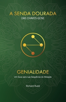 Genialidade: Um guia para sua Sequência de Ativação (A Senda Dourada Das Chaves-Gene) (Portuguese Edition)