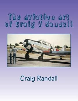 Paperback The Aviation Art of Craig V Randall: Second Edition Book