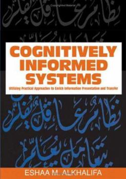 Hardcover Cognitively Informed Systems: Utilizing Practical Approaches to Enrich Information Presentation and Transfer Book