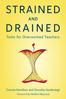 Paperback Strained and Drained: Tools for Overworked Teachers Book