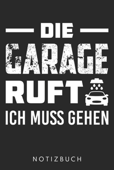 Die Garage Ruft Ich Muss Gehen: Din A5 Heft (Kariert) Mit Karos Für Kfz Mechatroniker| Notizbuch Tagebuch Planer Auto Mechaniker | Notiz Buch Geschenk ... Mechatronik Autos Notebook (German Edition)