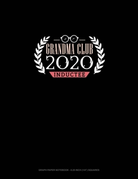 Grandma Club 2020 Inductee: Graph Paper Notebook - 0.25 Inch (1/4) Squares