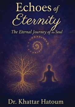 Echoes of Eternity: The Eternal Journey of the Soul