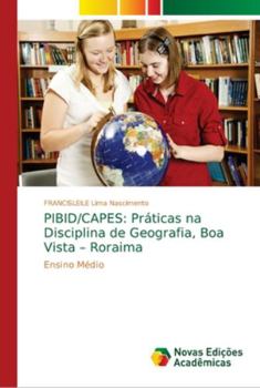 Paperback Pibid/Capes: Práticas na Disciplina de Geografia, Boa Vista - Roraima [Portuguese] Book