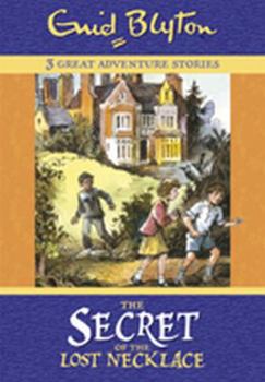 Hardcover The Secret of the Lost Necklace: Three Great Adventure Stories. Age 7+ Book