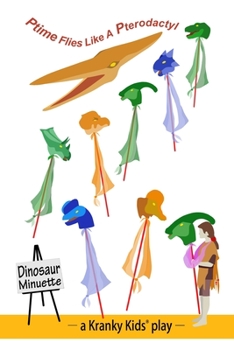 Paperback Ptime Flies Like A Pterodactyl: Script, Stage Directions and Props Book