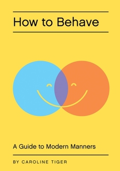Hardcover How to Behave: A Guide to Modern Manners Book