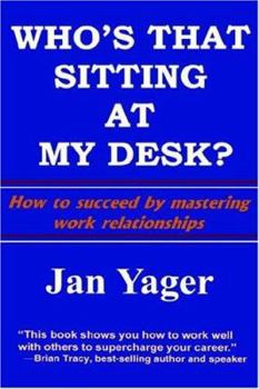 Hardcover Who's That Sitting at My Desk?: Workship, Friendship, or Foe? Book