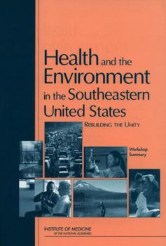 Health and the Environment in the Southeastern United States: Rebuilding Unity: Workshop Summary