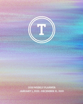 2020 Weekly Planner: Initial, letter T; January 1, 2020 - December 31, 2020; 8" x 10"