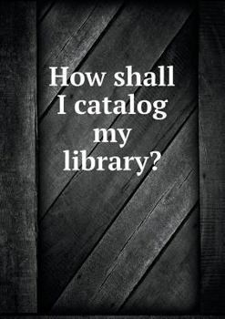 Paperback How shall I catalog my library? Book