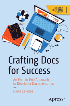 Paperback Crafting Docs for Success: An End-To-End Approach to Developer Documentation Book