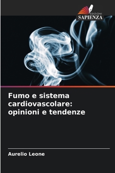Fumo e sistema cardiovascolare: opinioni e tendenze (Italian Edition)