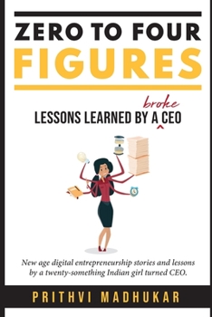 Paperback Zero to Four Figures: Lessons Learned by a Broke CEO Book