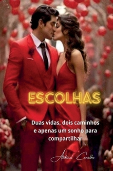 Escolhas: Duas vidas, dois destinos e apenas um sonho a compartilhar (Portuguese Edition)