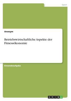 Paperback Betriebswirtschaftliche Aspekte der Fitnessökonomie [German] Book