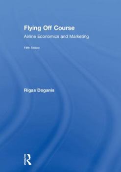 Hardcover Flying Off Course: Airline Economics and Marketing Book