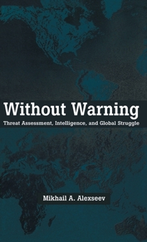 Hardcover Without Warning: Threat Assessment, Intelligence, and Global Struggle Book