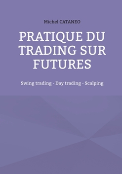 Paperback Pratiques du trading sur futures: Swing trading - Day trading - Scalping [French] Book
