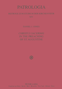 Paperback Christus Sacerdos in the Preaching of St. Augustine: Christ and Christian Identity Book