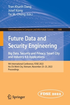 Paperback Future Data and Security Engineering. Big Data, Security and Privacy, Smart City and Industry 4.0 Applications: 9th International Conference, Fdse 202 Book