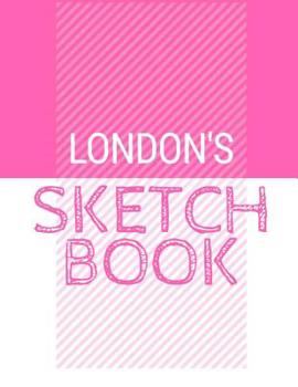 Paperback London's Sketchbook: Personalized names sketchbook with name: 120 Pages Book