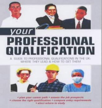 Paperback Your Professional Qualification: A Guide to Professional Qualifications in the UK - Where They Lead and How to Get Them Book